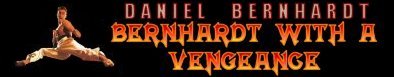 Daniel Bernhardt With a Vengeance: The Ultimate Source for Daniel Bernhardt Information